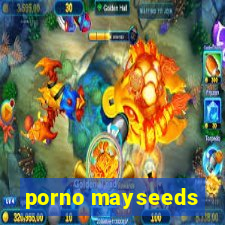 porno mayseeds